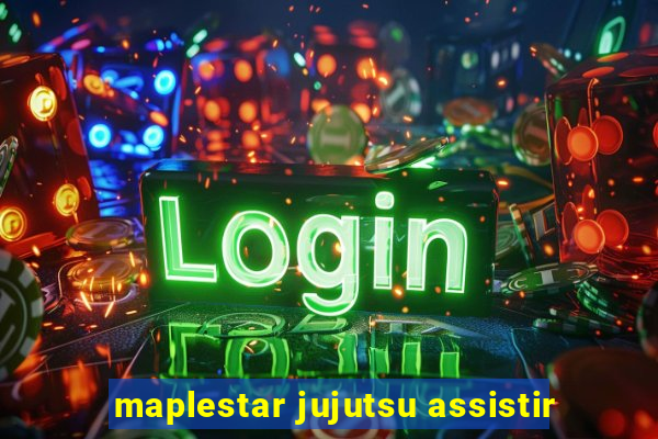 maplestar jujutsu assistir